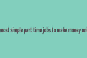 10 most simple part time jobs to make money online