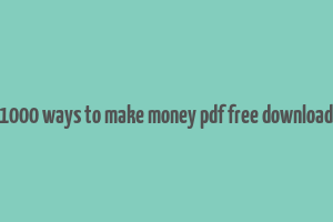 1000 ways to make money pdf free download