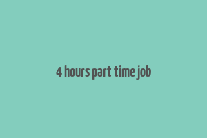 4 hours part time job