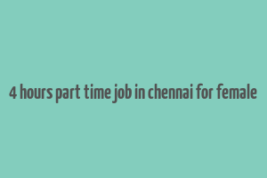 4 hours part time job in chennai for female