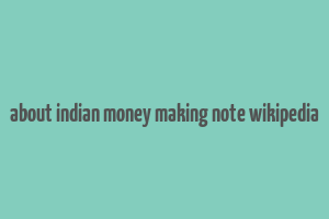 about indian money making note wikipedia