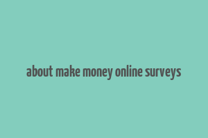 about make money online surveys