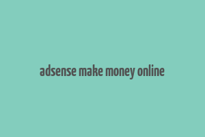 adsense make money online