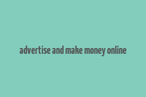 advertise and make money online