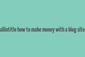 allintitle how to make money with a blog site