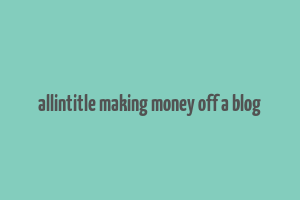 allintitle making money off a blog