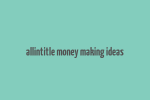 allintitle money making ideas