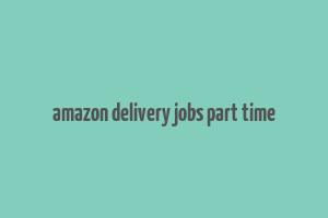 amazon delivery jobs part time