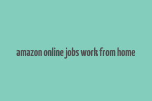 amazon online jobs work from home