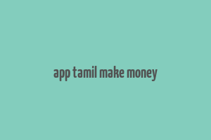 app tamil make money