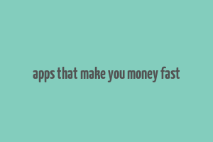 apps that make you money fast