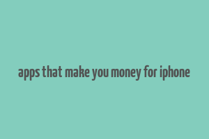 apps that make you money for iphone