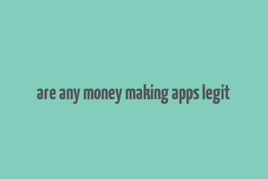 are any money making apps legit