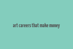 art careers that make money