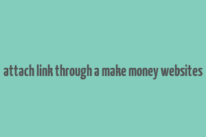 attach link through a make money websites