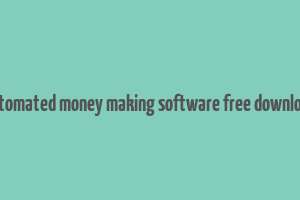 automated money making software free download