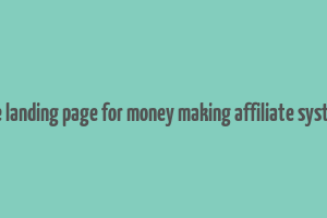 awesome landing page for money making affiliate system demo