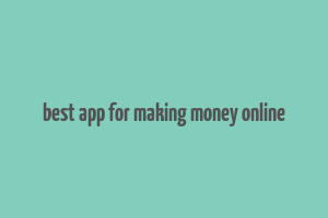 best app for making money online