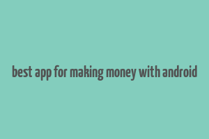 best app for making money with android