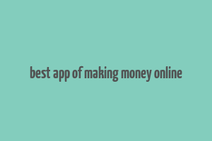 best app of making money online