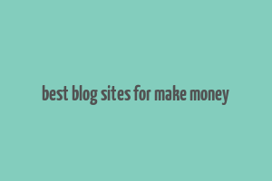 best blog sites for make money