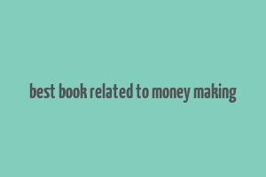 best book related to money making