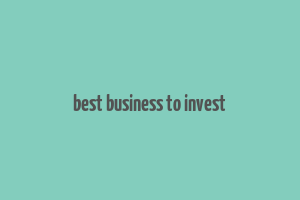 best business to invest