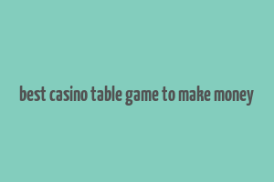 best casino table game to make money