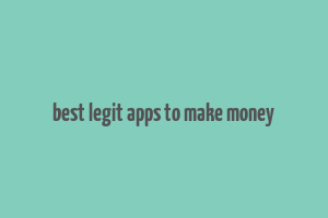 best legit apps to make money