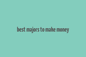 best majors to make money