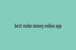 best make money online app