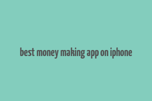 best money making app on iphone