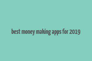 best money making apps for 2019