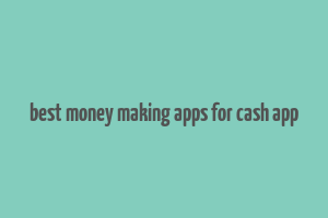 best money making apps for cash app