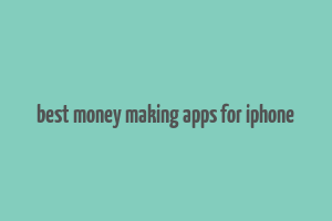 best money making apps for iphone