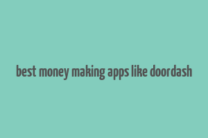 best money making apps like doordash