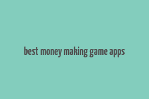 best money making game apps