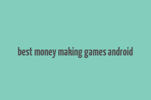 best money making games android