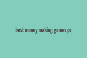 best money making games pc