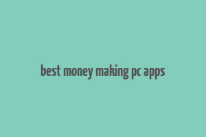 best money making pc apps