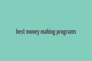 best money making programs