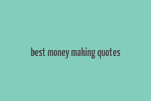 best money making quotes