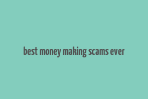 best money making scams ever