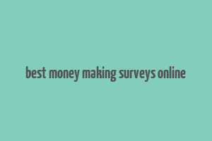 best money making surveys online