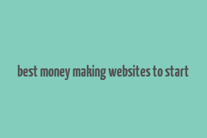 best money making websites to start