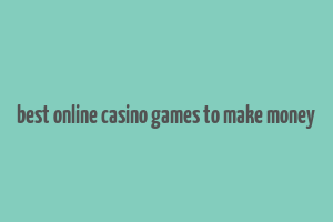 best online casino games to make money