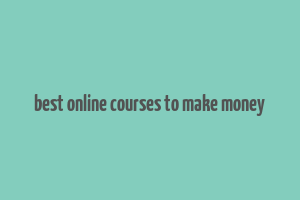 best online courses to make money