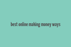 best online making money ways