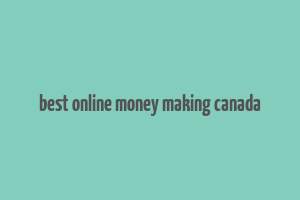 best online money making canada