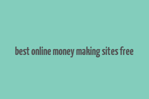 best online money making sites free